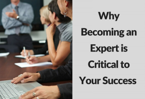 Why Becoming an Expert is Critical to Your Success - Ford Henderson Marketing